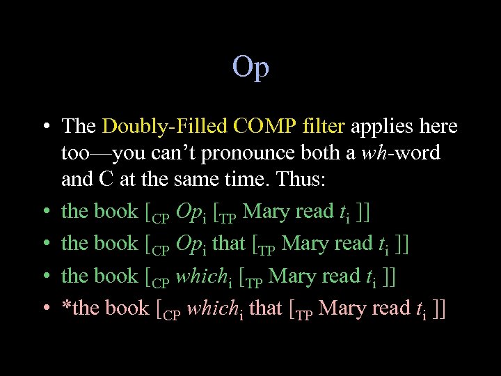 Op • The Doubly-Filled COMP filter applies here too—you can’t pronounce both a wh-word