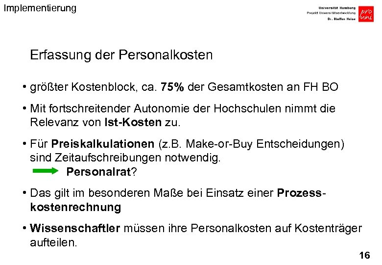 Implementierung Erfassung der Personalkosten • größter Kostenblock, ca. 75% der Gesamtkosten an FH BO