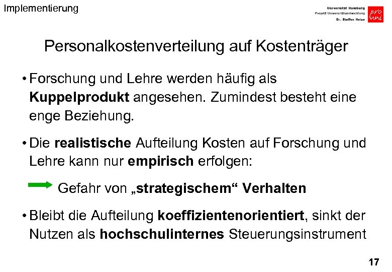 Implementierung Personalkostenverteilung auf Kostenträger • Forschung und Lehre werden häufig als Kuppelprodukt angesehen. Zumindest