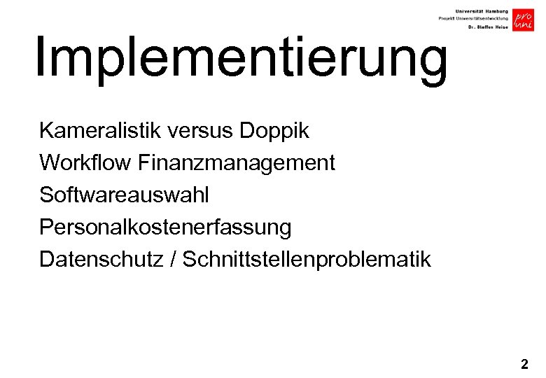 Implementierung Kameralistik versus Doppik Workflow Finanzmanagement Softwareauswahl Personalkostenerfassung Datenschutz / Schnittstellenproblematik 2 