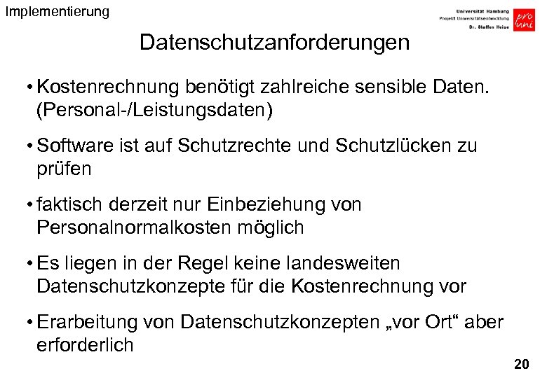 Implementierung Datenschutzanforderungen • Kostenrechnung benötigt zahlreiche sensible Daten. (Personal-/Leistungsdaten) • Software ist auf Schutzrechte