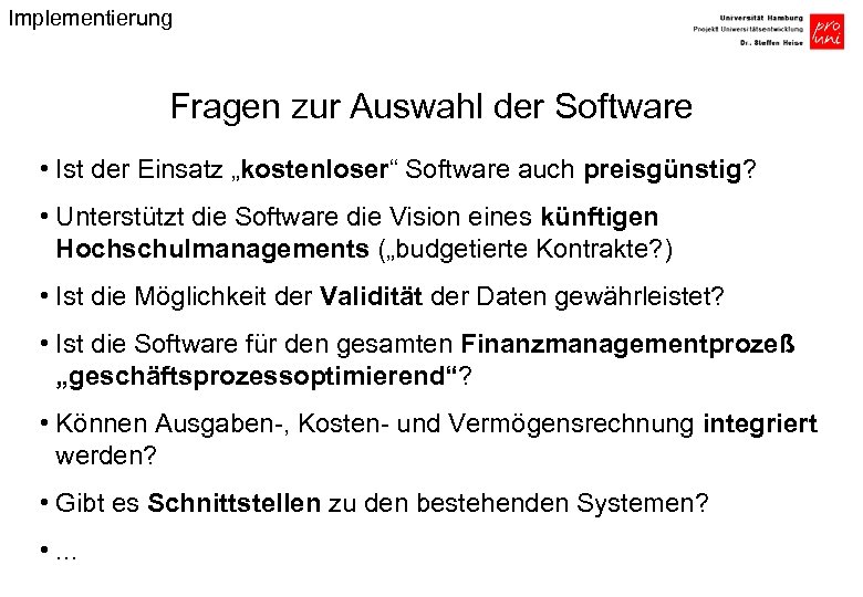 Implementierung Fragen zur Auswahl der Software • Ist der Einsatz „kostenloser“ Software auch preisgünstig?