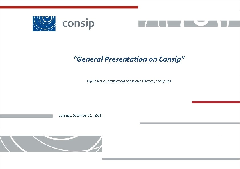 “General Presentation on Consip” Angela Russo, International Cooperation Projects, Consip Sp. A Santiago, December
