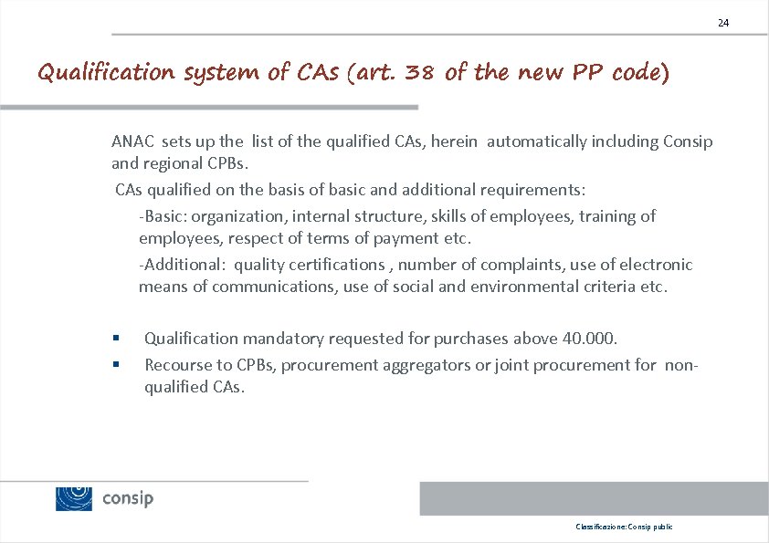 24 Qualification system of CAs (art. 38 of the new PP code) ANAC sets