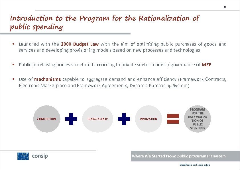 8 Introduction to the Program for the Rationalization of public spending • Launched with