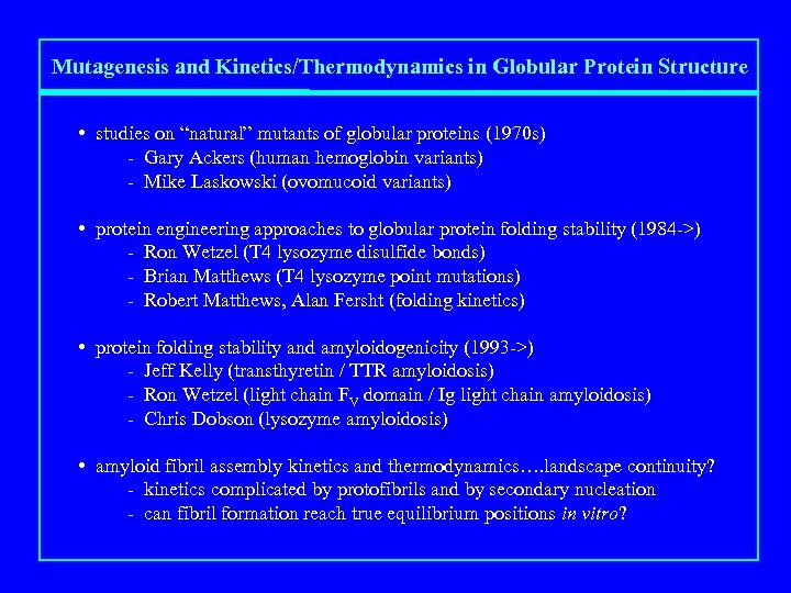 Mutagenesis and Kinetics/Thermodynamics in Globular Protein Structure • studies on “natural” mutants of globular