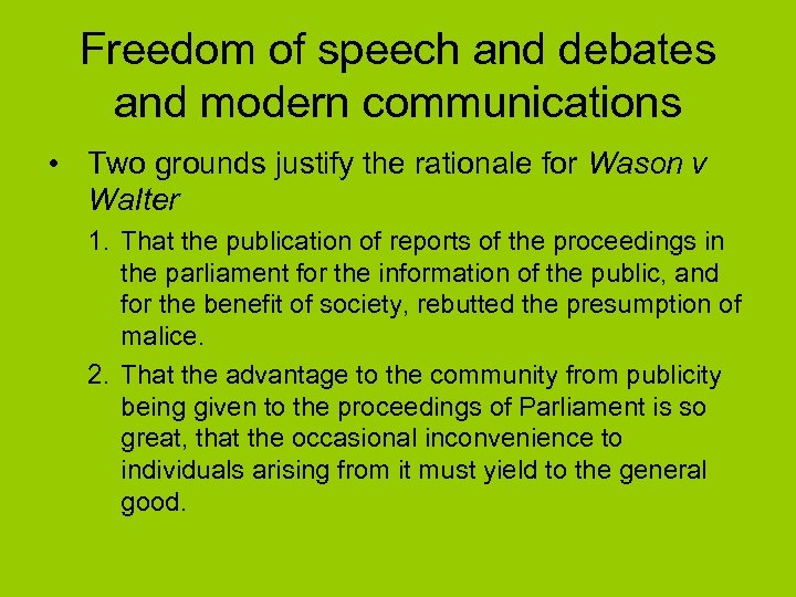 Freedom of speech and debates and modern communications • Two grounds justify the rationale