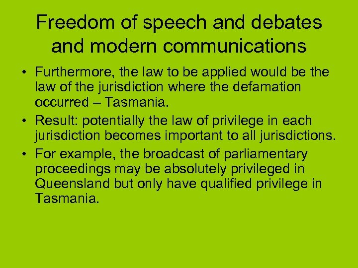 Freedom of speech and debates and modern communications • Furthermore, the law to be