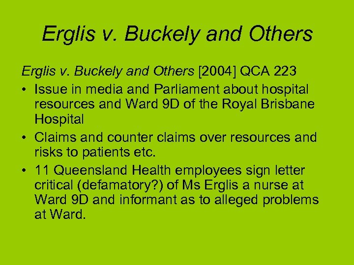 Erglis v. Buckely and Others [2004] QCA 223 • Issue in media and Parliament