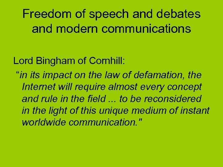 Freedom of speech and debates and modern communications Lord Bingham of Cornhill: “in its