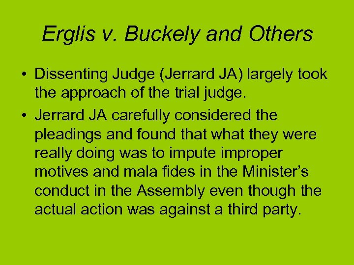 Erglis v. Buckely and Others • Dissenting Judge (Jerrard JA) largely took the approach
