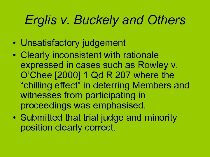 Erglis v. Buckely and Others • Unsatisfactory judgement • Clearly inconsistent with rationale expressed