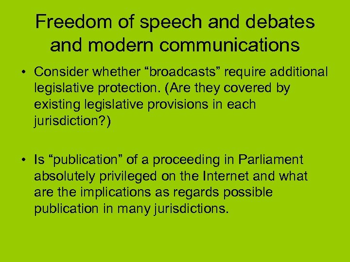 Freedom of speech and debates and modern communications • Consider whether “broadcasts” require additional