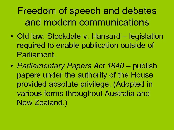 Freedom of speech and debates and modern communications • Old law: Stockdale v. Hansard