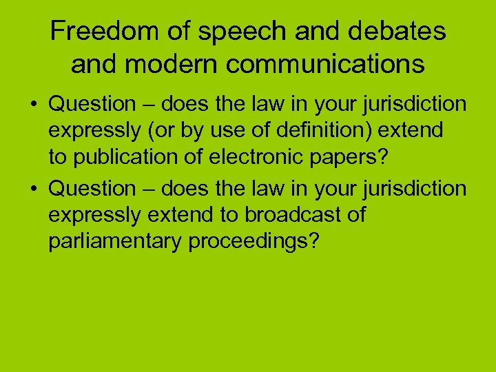 Freedom of speech and debates and modern communications • Question – does the law