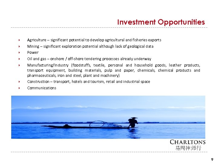 Investment Opportunities Agriculture – significant potential to develop agricultural and fisheries exports Mining –