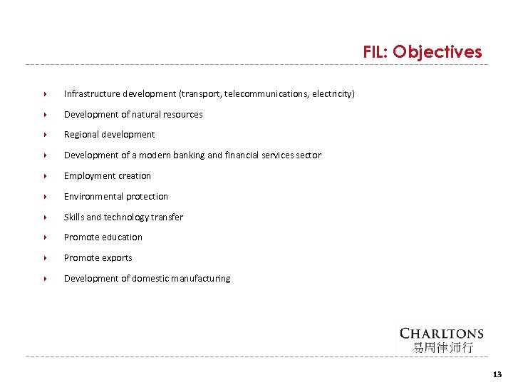 FIL: Objectives Infrastructure development (transport, telecommunications, electricity) Development of natural resources Regional development Development