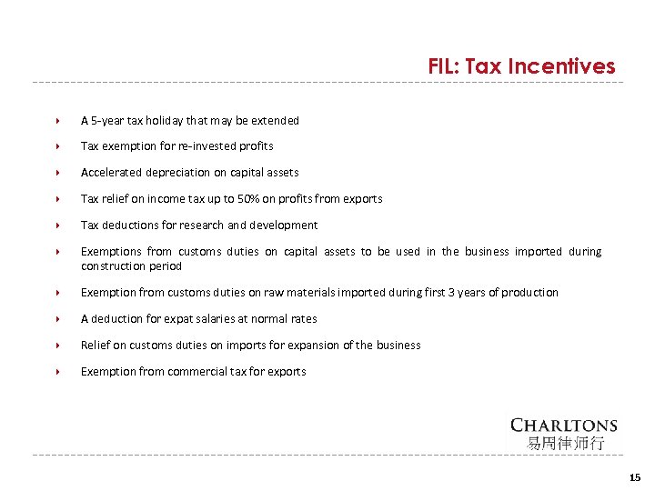 FIL: Tax Incentives A 5 -year tax holiday that may be extended Tax exemption