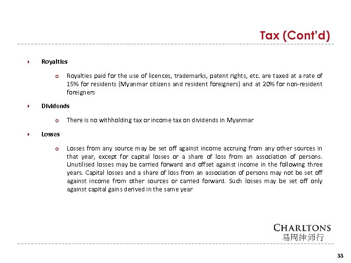 Tax (Cont’d) Royalties ○ Dividends ○ Royalties paid for the use of licences, trademarks,