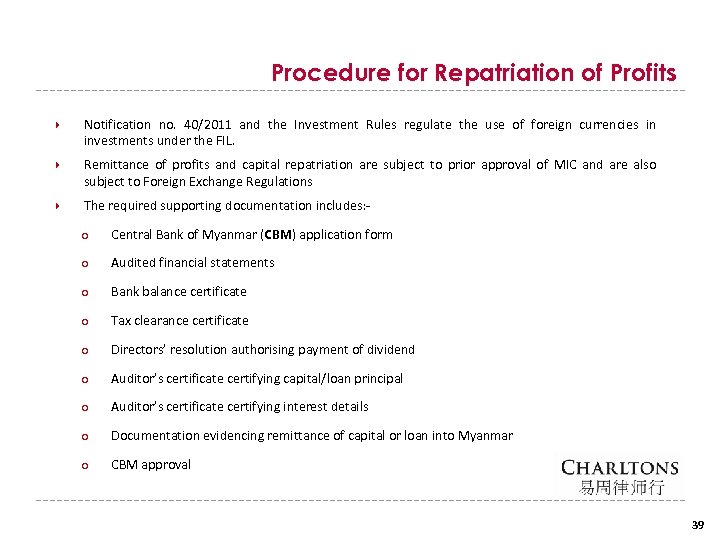 Procedure for Repatriation of Profits Notification no. 40/2011 and the Investment Rules regulate the