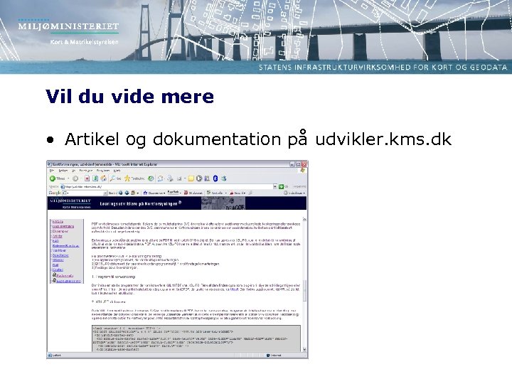 Vil du vide mere • Artikel og dokumentation på udvikler. kms. dk 