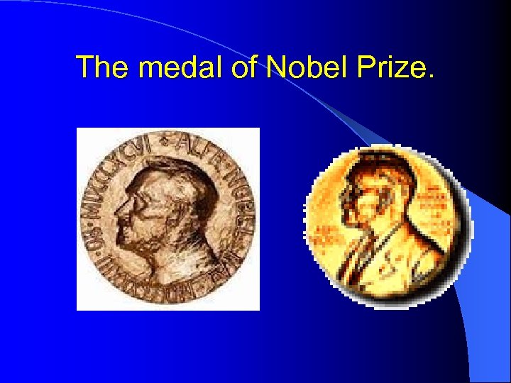 The medal of Nobel Prize. 
