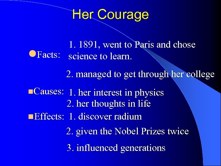 Her Courage 1. 1891, went to Paris and chose l. Facts: science to learn.