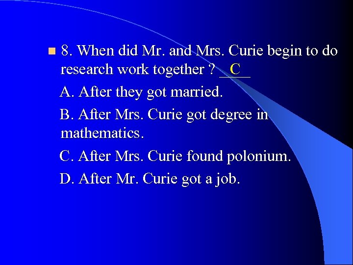 n 8. When did Mr. and Mrs. Curie begin to do C research work