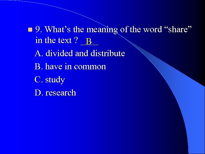 n 9. What’s the meaning of the word “share” in the text ? ____