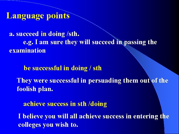 Language points a. succeed in doing /sth. 　　e. g. I am sure they will