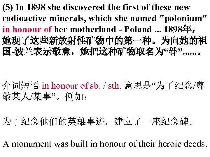 (5) In 1898 she discovered the first of these new radioactive minerals, which she