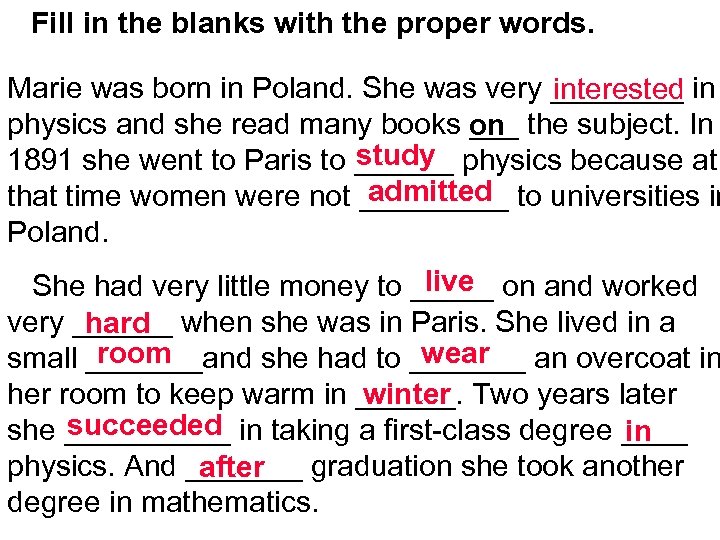 Fill in the blanks with the proper words. Marie was born in Poland. She