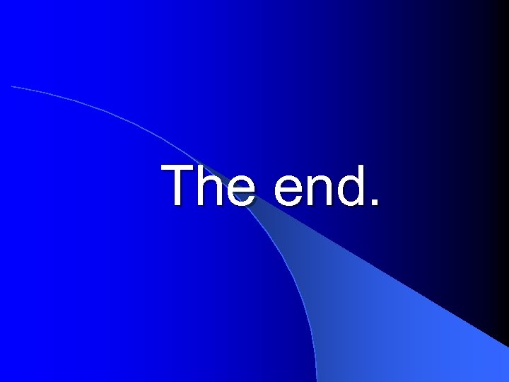 The end. 