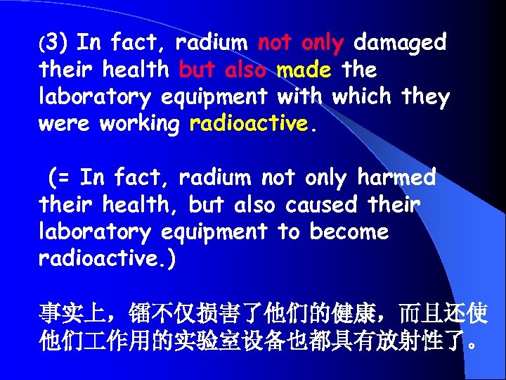 (3) In fact, radium not only damaged their health but also made the laboratory