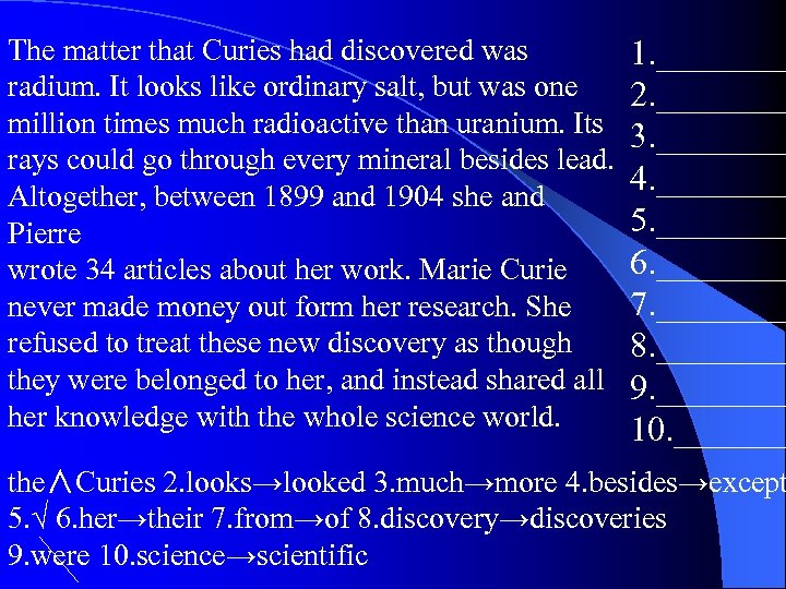 The matter that Curies had discovered was radium. It looks like ordinary salt, but