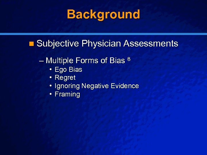 Slide 10 © 2003 By Default! Background n Subjective Physician Assessments – Multiple Forms