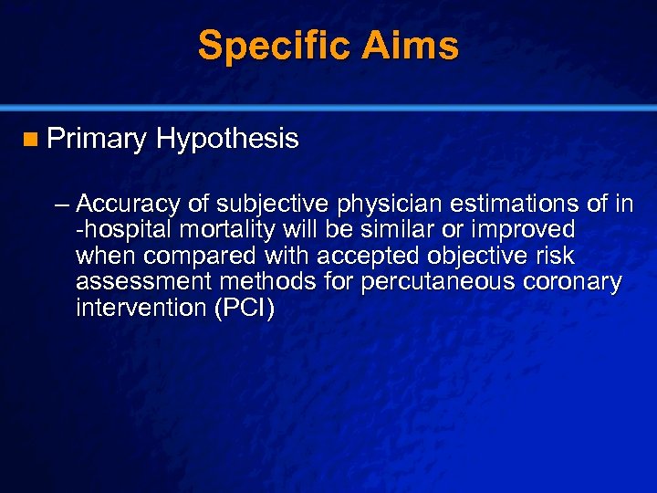 Slide 2 © 2003 By Default! Specific Aims n Primary Hypothesis – Accuracy of