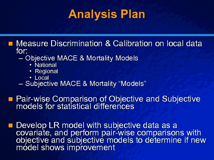 Slide 22 © 2003 By Default! Analysis Plan n Measure Discrimination & Calibration on
