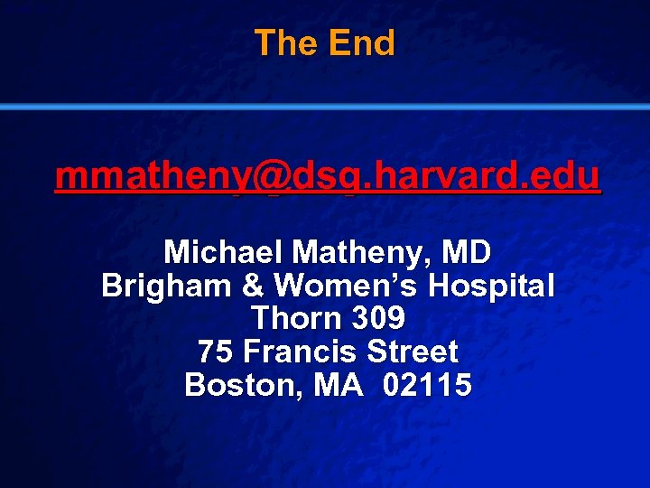Slide 29 © 2003 By Default! The End mmatheny@dsg. harvard. edu Michael Matheny, MD