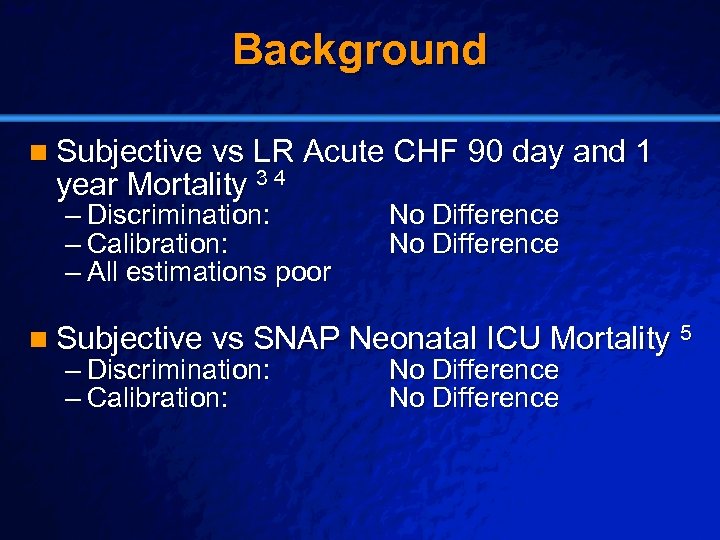 Slide 7 © 2003 By Default! Background n Subjective vs LR Acute CHF 90