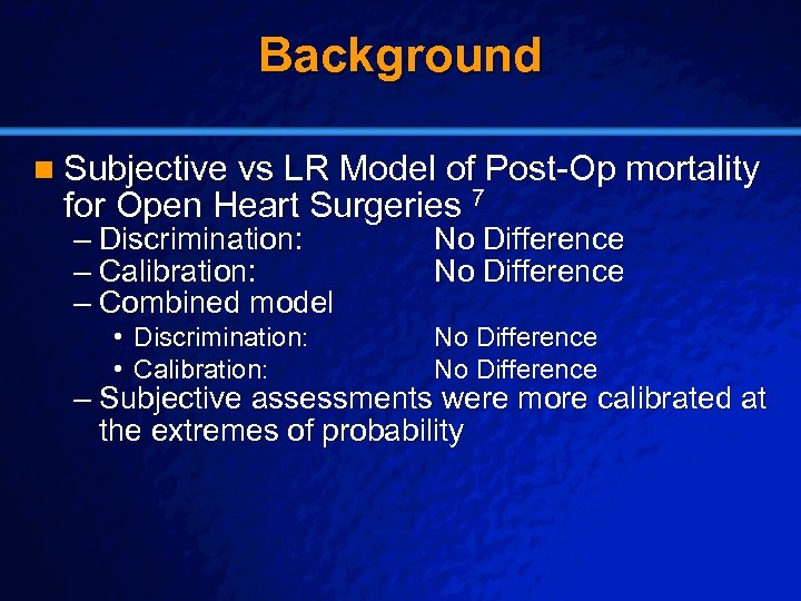 Slide 9 © 2003 By Default! Background n Subjective vs LR Model of Post-Op