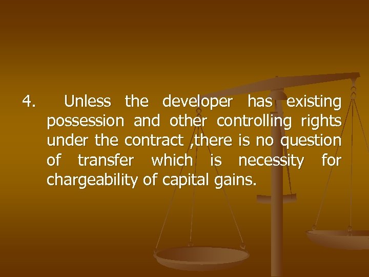 4. Unless the developer has existing possession and other controlling rights under the contract