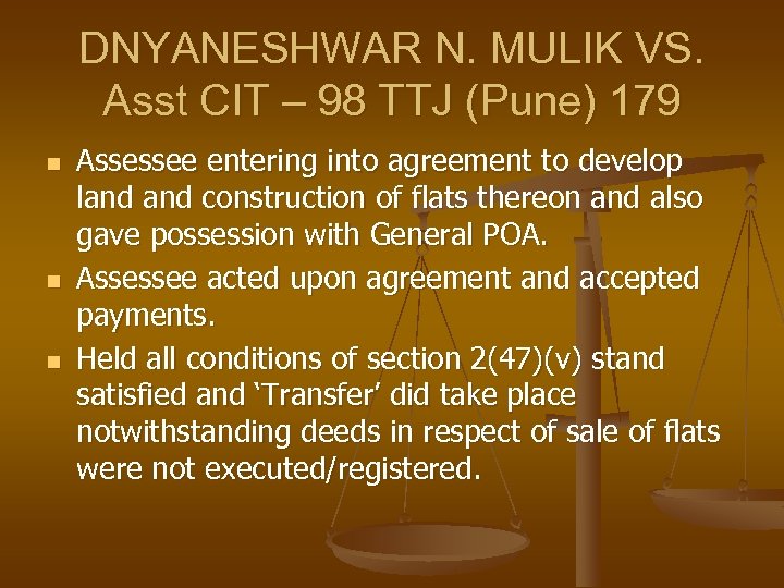 DNYANESHWAR N. MULIK VS. Asst CIT – 98 TTJ (Pune) 179 n n n