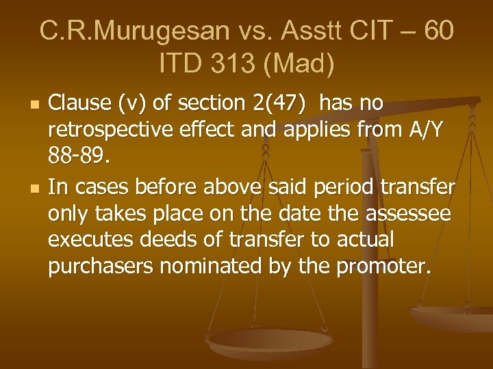 C. R. Murugesan vs. Asstt CIT – 60 ITD 313 (Mad) n n Clause
