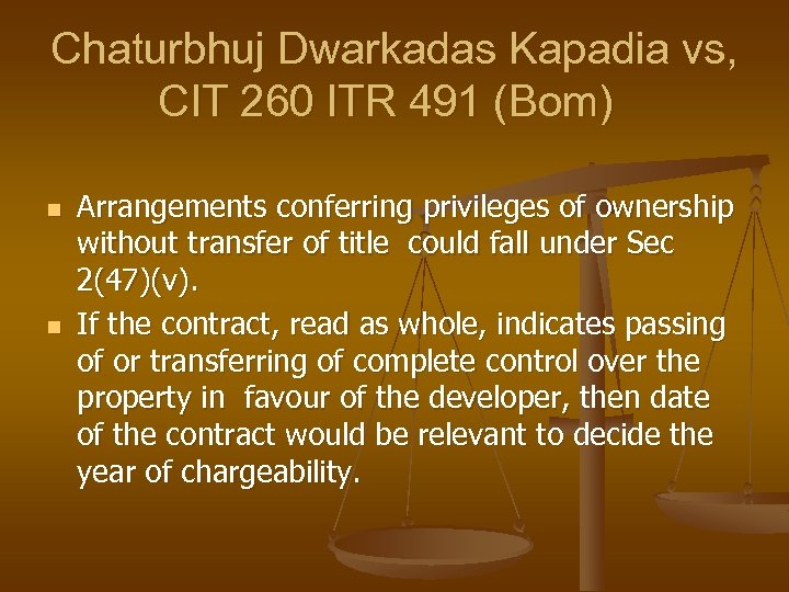 Chaturbhuj Dwarkadas Kapadia vs, CIT 260 ITR 491 (Bom) n n Arrangements conferring privileges