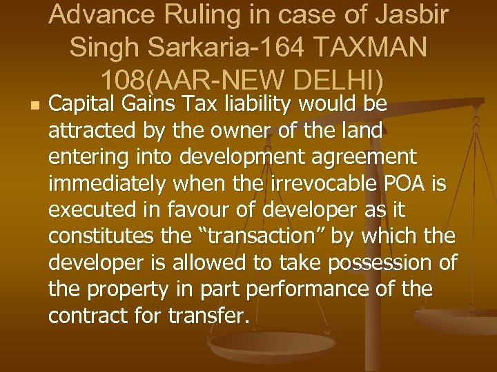 Advance Ruling in case of Jasbir Singh Sarkaria-164 TAXMAN 108(AAR-NEW DELHI) n Capital Gains