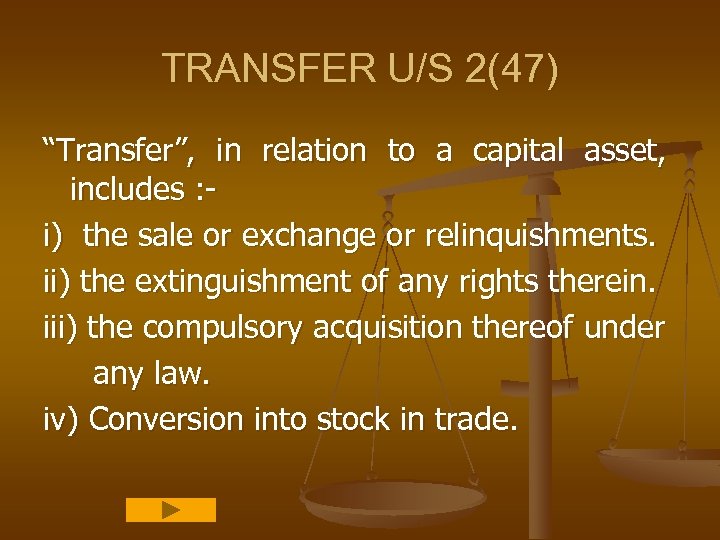 TRANSFER U/S 2(47) “Transfer”, in relation to a capital asset, includes : i) the