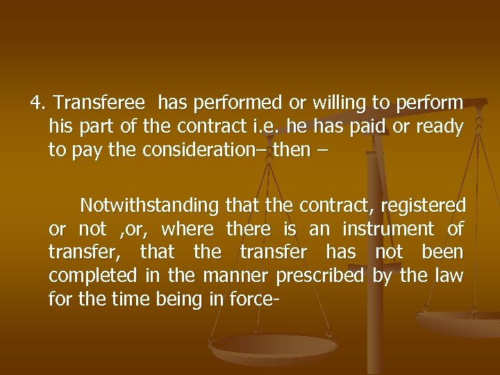 4. Transferee has performed or willing to perform his part of the contract i.