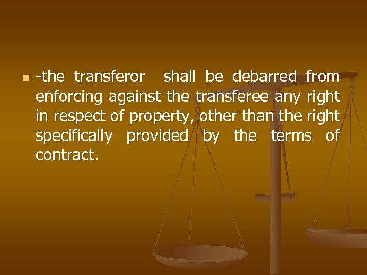 n -the transferor shall be debarred from enforcing against the transferee any right in