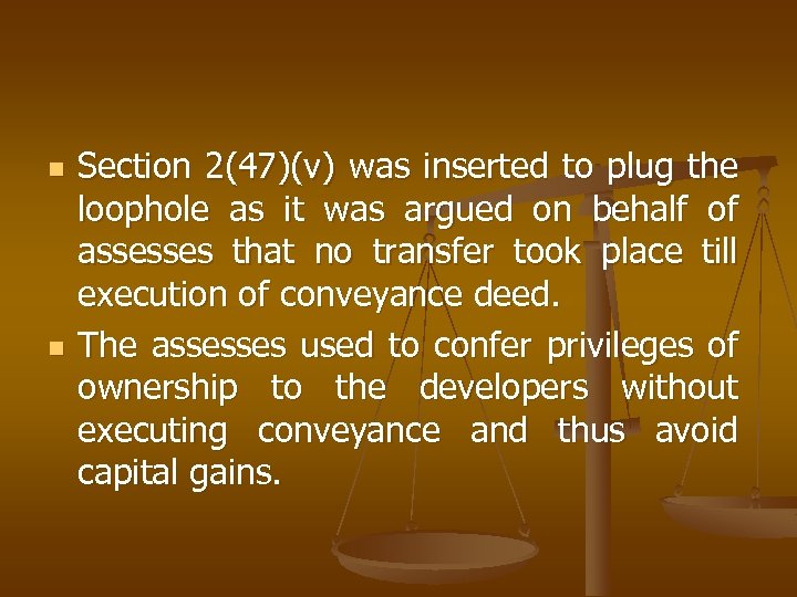 n n Section 2(47)(v) was inserted to plug the loophole as it was argued